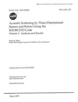 Acoustic Scattering by Three-Dimensional Stators and Rotors Using the SOURCE3D Code. Volume 1; Analysis and Results