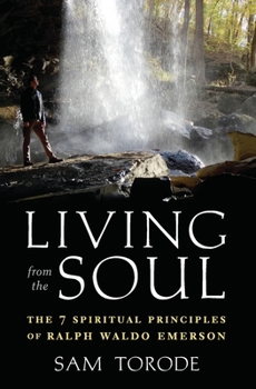 Paperback Living from the Soul: The 7 Spiritual Principles of Ralph Waldo Emerson Book