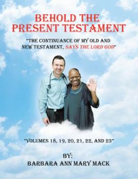 Paperback Behold the Present Testament: The Continuance of My Old and New Testament, Says the Lord God Book