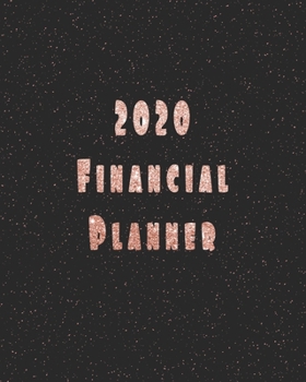 Paperback 2020 Financial Planner - Black Cover with Classy Rose Gold Title: A Well Designed Financial Planner that will Effectively Help You Track Your Income a Book