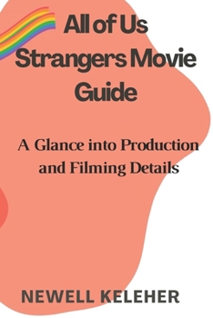 Paperback All of Us Strangers Movie Guide: A Glance into Production and Filming Details Book