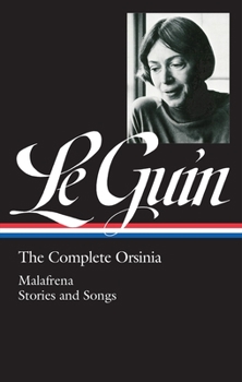 Hardcover Ursula K. Le Guin: The Complete Orsinia (Loa #281): Malafrena / Stories and Songs Book
