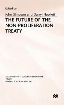The Future of the Non-Proliferation Treaty: The 1995 Extension and Review Conference (Southhampton Studies in International Policy)