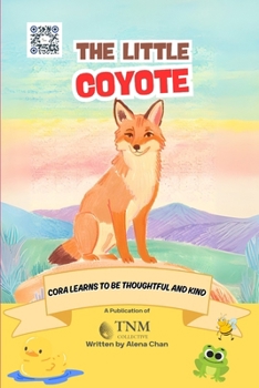 Paperback The Little Coyote: Cora learns to be thoughtful and kind Book