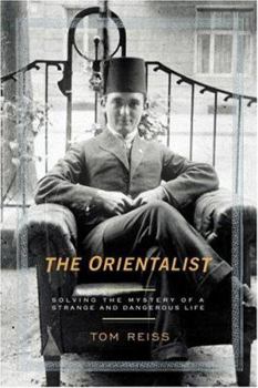 Hardcover The Orientalist: Solving the Mystery of a Strange and Dangerous Life Book