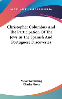 Hardcover Christopher Columbus And The Participation Of The Jews In The Spanish And Portuguese Discoveries Book