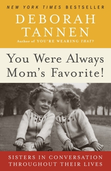 Paperback You Were Always Mom's Favorite!: Sisters in Conversation Throughout Their Lives Book