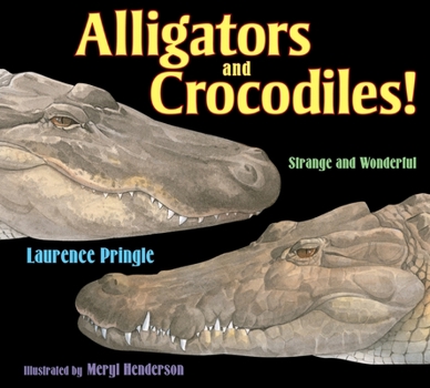 Alligators and Crocodiles!: Strange and Wonderful - Book  of the Strange and Wonderful