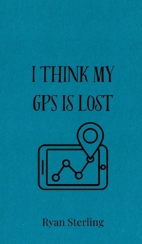 I Think My GPS is Lost
