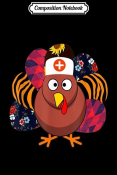 Composition Notebook: Thanksgiving Grandma Nurse Turkey Nurse Holiday Nursing Gift  Journal/Notebook Blank Lined Ruled 6x9 100 Pages