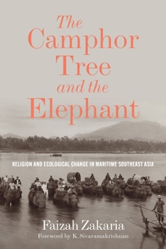 Paperback The Camphor Tree and the Elephant: Religion and Ecological Change in Maritime Southeast Asia Book