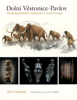 Hardcover Dolní Vestonice-Pavlov: Explaining Paleolithic Settlements in Central Europe Book
