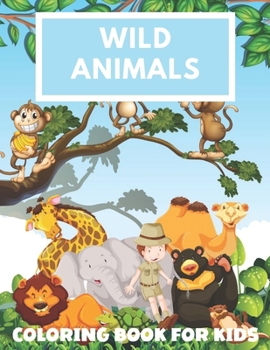 Paperback Wild Animals Coloring Book for Kids: 100 Beautifully Drawn Wild Animals to Color Book