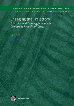 Paperback Changing the Trajectory: Education and Training for Youth in Democratic Republic of Congo Volume 168 Book