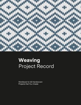 Weaving Project Record: 4-Shaft Weaving journal for 60 Handwoven project to plan and document your pattern, treadling, size, warp, weft. 8.5" x 11" ... draft Gift for Mom, Women, Girl, Birthday
