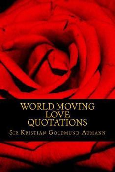 Paperback World Moving Love Quotations by Sir Kristian Goldmund Aumann Book