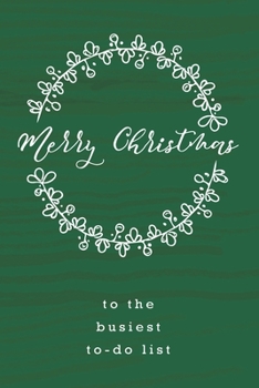 Paperback Merry Christmas to the busiest to-do list: Beautiful Christmas To-do List notebook for taking notes, making lists, keeping track and planning. Amazing Book