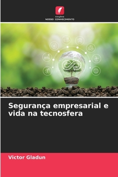 Segurança empresarial e vida na tecnosfera