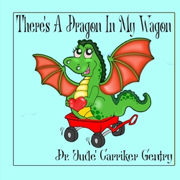 Paperback There's A Dragon In My Wagon Book