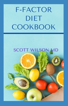 Paperback F-Factor Diet Cookbook: An Effective Guide To Make You Lose Weight Deliciously Book