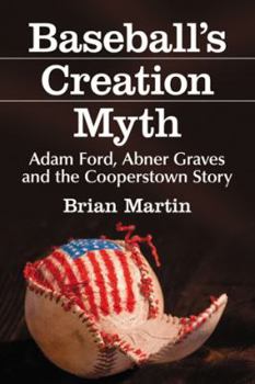 Paperback Baseball's Creation Myth: Adam Ford, Abner Graves and the Cooperstown Story Book