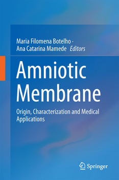 Hardcover Amniotic Membrane: Origin, Characterization and Medical Applications Book