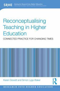 Paperback Reconceptualising Teaching in Higher Education: Connected Practice for Changing Times Book