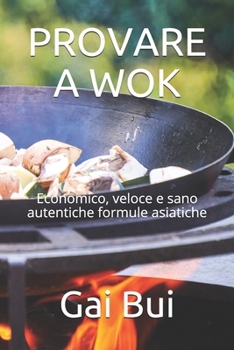 Paperback Provare a Wok: Economico, veloce e sano autentiche formule asiatiche [Italian] Book