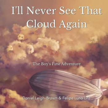 Paperback I'll Never See That Cloud Again: The Boy's First Adventure Book