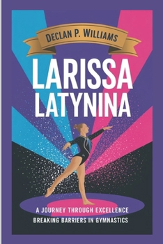Paperback Larissa Latynina: A Journey Through Excellence-Breaking Barriers in Gymnastics Book
