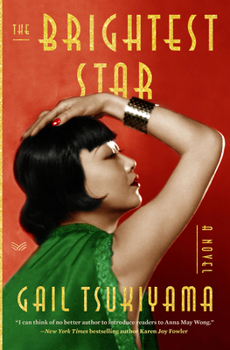 Hardcover The Brightest Star: A Historical Novel Based on the True Story of Anna May Wong Book