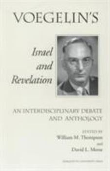 Voegelin's Israel And Revelation: An Interdisciplinary Debate And Anthology - Book #19 of the Marquette Studies in Theology