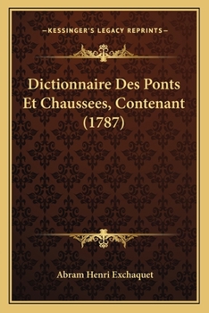 Paperback Dictionnaire Des Ponts Et Chaussees, Contenant (1787) [French] Book