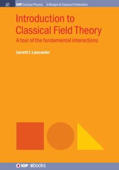 Paperback Introduction to Classical Field Theory: A tour of the fundamental interactions Book