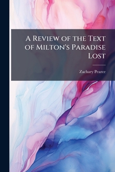 Paperback A Review of the Text of Milton's Paradise Lost: In Which the Chief of Dr. Bentley's Emendations Are Consider'd; And Several Other Emendations and Obse Book
