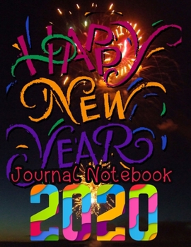 Paperback Happy New Year 2020 Journal Notebook: Journal, Diary, New Year Gift (100 Pages, Blank, 8.5 x 11) Lined Notebook.: Happy New Year 2020/ Journal Diary/N Book