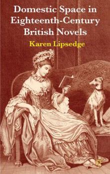 Hardcover Domestic Space in Eighteenth-Century British Novels Book