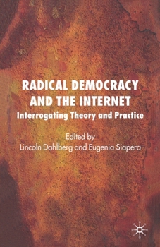 Paperback Radical Democracy and the Internet: Interrogating Theory and Practice Book