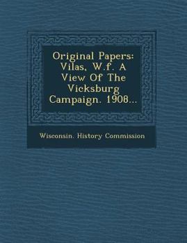 Paperback Original Papers: Vilas, W.F. a View of the Vicksburg Campaign. 1908... Book