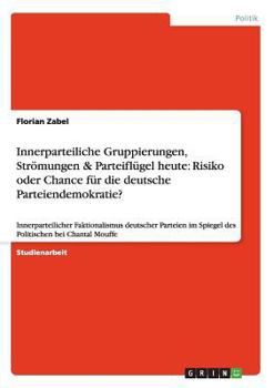 Paperback Innerparteiliche Gruppierungen, Strömungen & Parteiflügel heute: Risiko oder Chance für die deutsche Parteiendemokratie?: Innerparteilicher Faktionali [German] Book