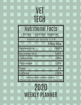 Vet tech Weekly Planner 2020 - Nutritional Facts: Vet tech Gift Idea For Men & Women | Weekly Planner Appointment Book Agenda Nutritional Info | To Do List & Notes Sections | Calendar Views