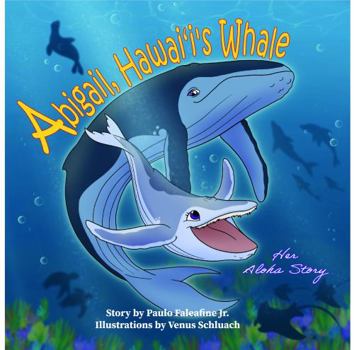 Paperback Abigail Hawaii's Whale: Her Aloha Story Book