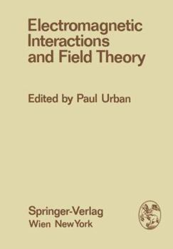 Paperback Electromagnetic Interactions and Field Theory: Proceedings of the XIV. Internationale Universitätswochen Für Kernphysik 1975 Der Karl-Franzens-Univers Book