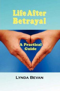 Paperback Life After Betrayal: A Practical Guide Book