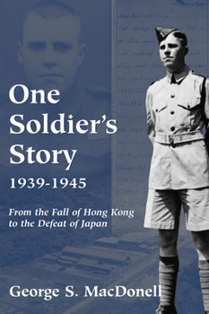 Paperback One Soldier's Story: 1939-1945: From the Fall of Hong Kong to the Defeat of Japan Book