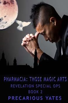 Pharmacia: Those Magic Arts - Book #2 of the Revelation Special Ops