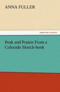 Paperback Peak and Prairie from a Colorado Sketch-Book Book
