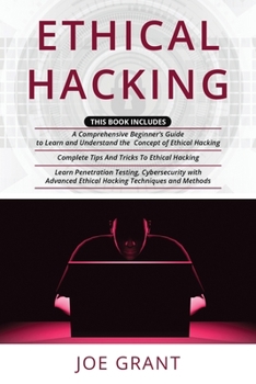 Paperback Ethical Hacking: 3 in 1- A Comprehensive Beginner's Guide + Complete Tips And Tricks To Ethical Hacking + Learn Penetration Testing, Cy Book