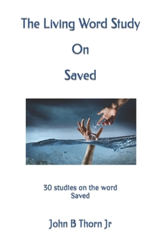 Paperback The Living Word Study On Saved: 30 studies on the word Saved Book