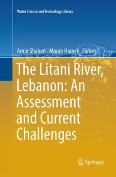 Paperback The Litani River, Lebanon: An Assessment and Current Challenges Book
